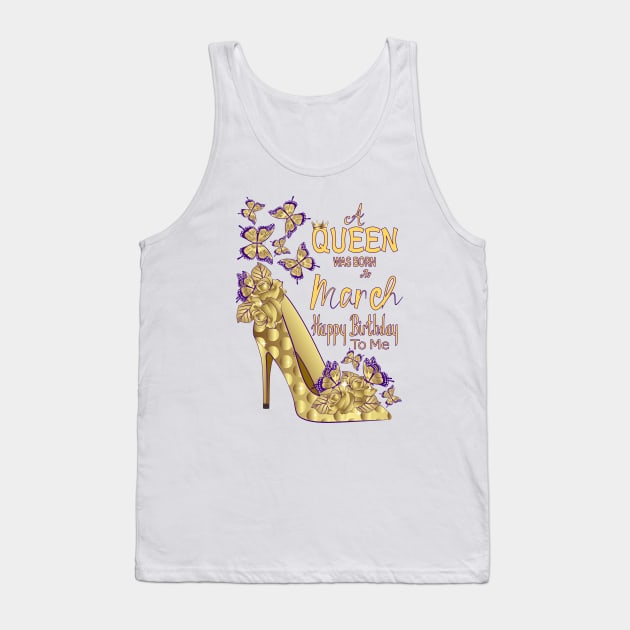 A Queen Was Born In March Tank Top by Designoholic